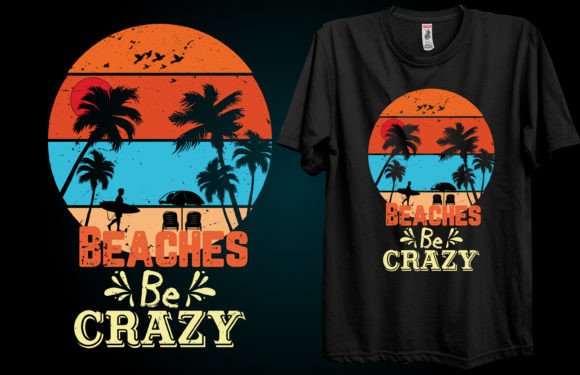 Beaches Be Crazy Summer T-shirt Graphics