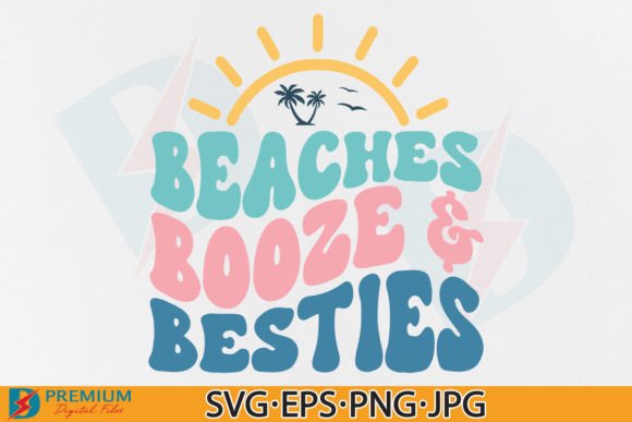 Beaches Booze Besties SVG: Graphics & T-Shirt Designs