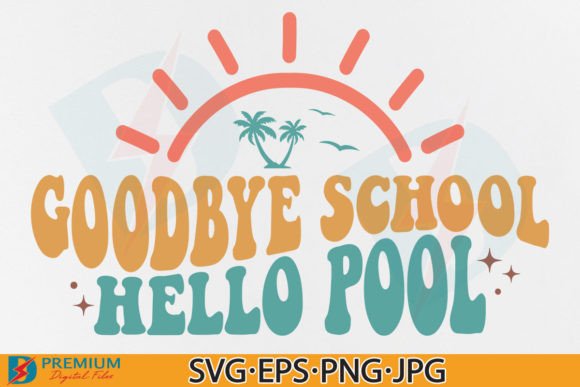 Goodbye School Hello Pool SVG, Summer Graphics