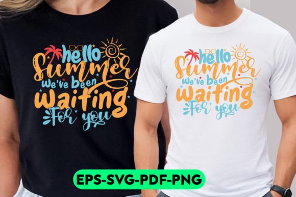 Hello Summer We've Been Waiting for You Graphics