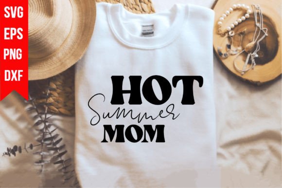Hot Summer Mom Graphics for T-Shirt Designs