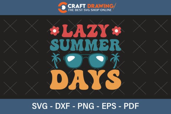 Lazy Summer Days Svg Cutting Files Graphics