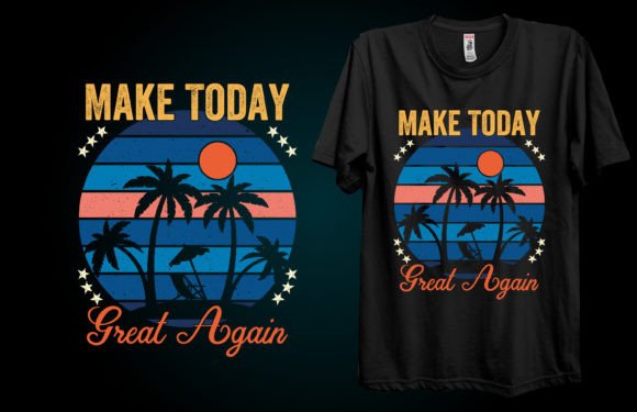 Make Today Great Again Summer T-shirt Graphics