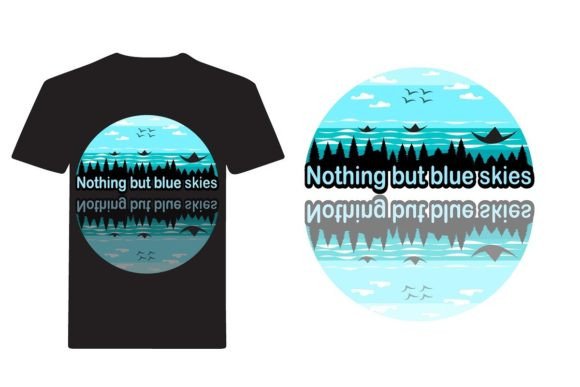 Nothing but Blue Skies Summer T-Shirt Graphics