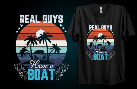 REAL GUYS HAVE A BOAT Summer T-shirt Graphics