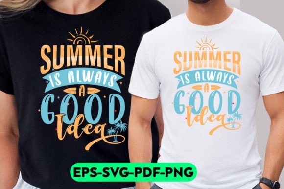 Summer Is Always a Good Idea – Graphics & T-Shirt Designs