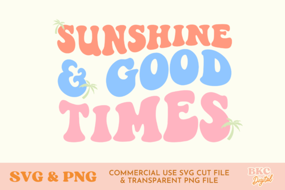 Sunshine Good Times Summer SVG PNG Graphics